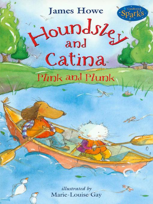Title details for Houndsley and Catina Plink and Plunk by James Howe - Wait list